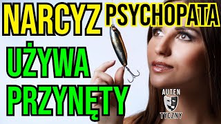 CZEMU NARCYZ UŻYWA PRZYNĘTY narcyz psychopata socjopata psychologia rozwój manipulacja romans [upl. by Elvis]