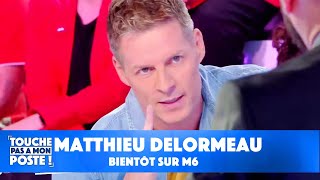 Matthieu Delormeau bientôt sur M6   TPMP [upl. by Lahcym]