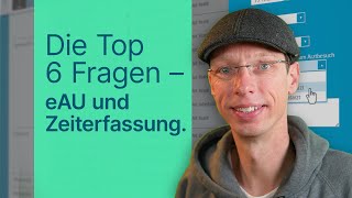 Elektronische Arbeitsunfähigkeitsbescheinigung eAU und Zeiterfassung – die wichtigsten Fragen [upl. by Lehteb]