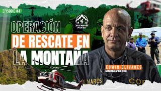 EP04  Edwin Olivares Operación de Rescate en la Montaña [upl. by Bouchard]