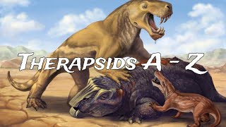 Therapsids A  Z [upl. by Teriann]