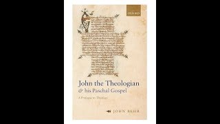 22219 Fr John Behr Presents John the Theologian and his Paschal Gospel [upl. by Hashum]