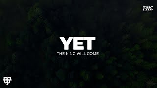 Yet  the king will come Lyrics Video [upl. by Phylys929]