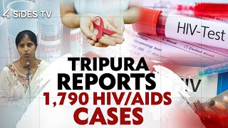 HIVAIDS Crisis in Tripura Tripura Reports 1790 HIVAIDS Cases  4Sides Tv English [upl. by Etheline71]