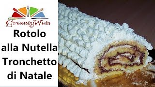 Rotolo alla Nutella o Tronchetto di Natale di Greedy [upl. by Thinia]