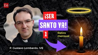 1ª Meditación Ser santo ya  P Gustavo Lombardo IVE [upl. by Horwitz276]