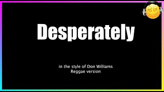 Desperately  Don Williams  KARAOKE [upl. by Eahsram]