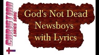 Gods Not Dead  Newsboys with Lyrics [upl. by Teferi]