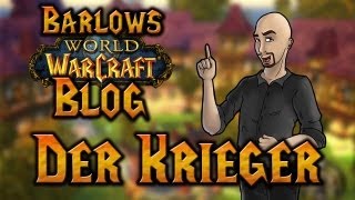 Barlows WoWBlog  Der Krieger [upl. by Margot512]