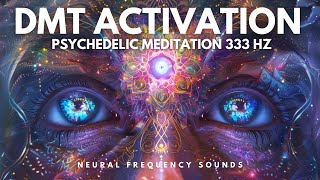 Strong DMT Activation Frequency 333 Hz  Pineal Gland Stimulation Psychedelic Meditation [upl. by Gainer200]