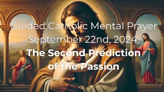 Catholic Mental Prayer 92224 The Second Prediction of the Passion [upl. by Ttirrej]