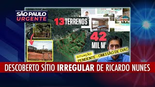 DESCOBERTO SÍTIO IRREGULAR DE RICARDO NUNES EM ÁREA DE PROTEÇÃO AMBIENTAL  SP URGENTE [upl. by Harli]