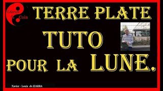 Terre Plate  TUTO pour la LUNE [upl. by Isola]