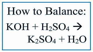 Balance KOH  H2SO4  K2SO4  H2O Potassium Hydroxide and Sulfuric Acid [upl. by Alidia]