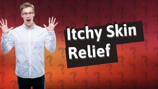 What medicine is good for itchy skin [upl. by Melantha868]