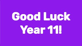 Good Luck Year 11 [upl. by Keen]