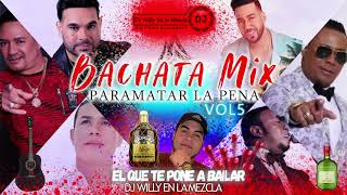 BACHATA MIX PARA MATAR LA PENA VOL 5  EL CHAVAL OPENING 20212022  DJ WILLY EN LA MEZCLA [upl. by Trinia]