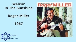 Walkin In The Sunshine  Roger Miller 1967 HQ Lyrics MusiClypz [upl. by Keeler725]