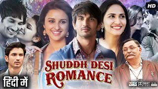 Shuddh Desi Romance Full Movie Review  Sushant Singh Rajput  Parineeti Chopra  Rishi Kapoor [upl. by Beora]