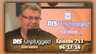 DIS Unplugged  News  061714 [upl. by Rothmuller]