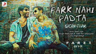 Fark Nahi Padta From Farzi  Raj amp DK  Shahid Vijay  Sachin Jigar Nikhil Paul George DRV [upl. by Russo]