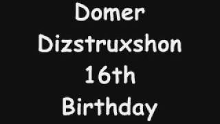 Mc Domer Dizstruxshon 16th Birthday [upl. by Emelyne22]