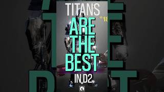 5 Reasons Why Titans are the BEST in Destiny 2 [upl. by Coltun]