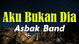 Aku Bukan Dia  Asbak Band LIRIK [upl. by Spanjian50]