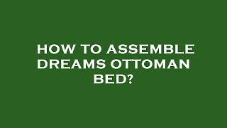 How to assemble dreams ottoman bed [upl. by Llehsem]