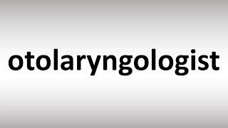 How to Pronounce Otolaryngologist [upl. by Ulane604]