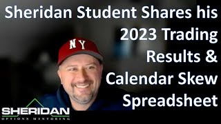 Sheridan Student Tom shares his 2023 Options Trading Results amp His Calendar Skew Spreadsheet [upl. by Lebaron26]