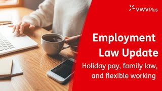 Employment Law Update  Holiday pay family law and flexible working 2024 [upl. by Nehcterg]