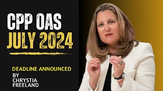 CPP OAS Payment Dates 2024  July 24 Deadline Confirmed  by Chrystia Freeland [upl. by Cottrell]