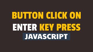 How to Trigger Button Click on Enter Keypress using Javascript [upl. by Alonzo]