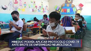 Mineduc podría aplicar protocolo Covid19 por casos de enfermedad neurológica aguda [upl. by Stevie317]