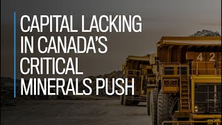 Capital lacking in Canadas critical minerals push [upl. by Eiznek]