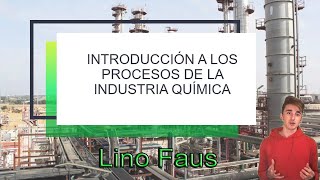 Introducción a la Industria Química  Lino Faus [upl. by Trellas]