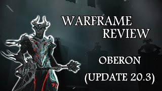 Warframe Reviews  Oberon Revisited Update 2031 [upl. by Nnywg]