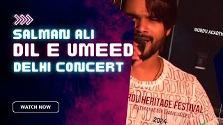 Dil e Umeed Salman Ali Delhi Concert Complete Video  original Sung by Sajeel Liaqat [upl. by Aeresed781]