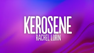 Rachel Lorin  Kerosene Lyrics 7clouds Release [upl. by Stilu]