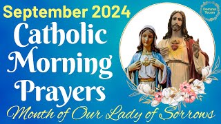 SEPTEMBER 2024 Catholic Morning Prayers 🙏 Month of Our Lady of Sorrows [upl. by Ybrad15]