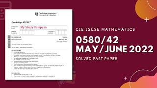 058042MJ22  Easy Step by Step Solutions  CIE IGCSE MATHS PAPER 4 EXTENDED MAYJUNE 2022 [upl. by Sabrina]