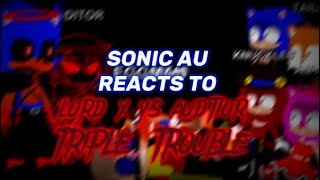 SONIC AU REACTS TO LORD X VS AUDTIOR TRIPLE TROUBLE [upl. by Otis]