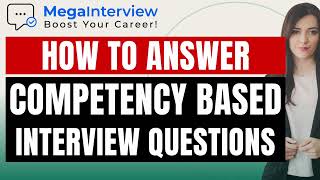 COMPETENCY BASED INTERVIEW QUESTIONS  EXAMPLE ANSWERS LEARN HOW TO ACE COMPETENCY BASED QUESTIONS [upl. by Oinolopa]