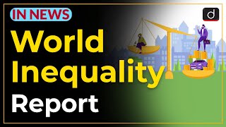 World Inequality Report  IN NEWS  Drishti IAS English [upl. by Eceirtal]