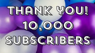 Thank you Thank you Thank you 10000 Subscriber Party [upl. by Heise]