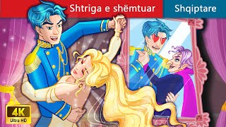 Shtriga e shëmtuar 💑 Perralla Shqip 🌙 WOA  Albanian Fairy Tales [upl. by Marcella149]