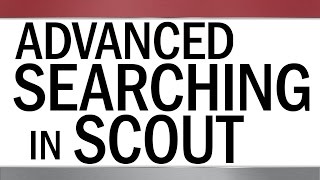 Advanced Searching In Scout [upl. by Mastic978]