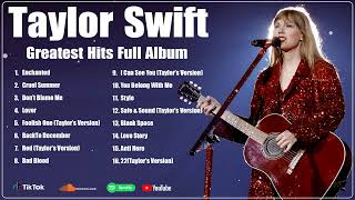 Taylor Swift Songs Playlist 2024  The Best Of Taylor Swift  Greatest Hits Full Album 2024 [upl. by Enelrac]