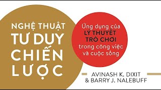 Sách Nói Nghệ Thuật Tư Duy Chiến Lược  Chương 1  Avinash K Dixit Barry J Nalebuff [upl. by Ynittirb412]